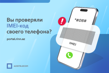 Около 23 тысячам IMEI-кодов компания AzInTelecom присвоила статус «клон»