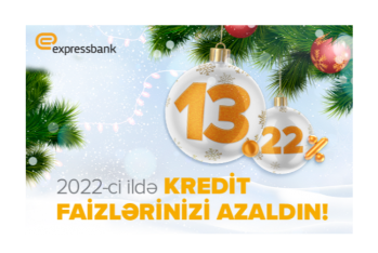 2022-ci ilə "Expressbank"la Siz də aşağı kredit faizləri ilə - DAXİL OLUN!