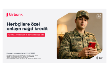 Birbank-dan hərbçilərə özəl sərfəli kredit təklifi: Hər 10 000 AZN kreditə aylıq 300 AZN-dən başlayan ödəniş