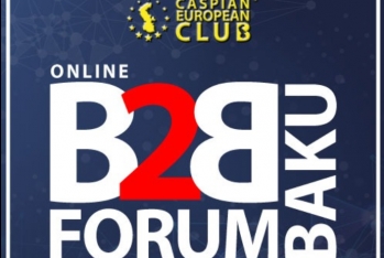 "Caspian European Club" iki tematik Onlayn B2B Forum - TƏŞKİL EDİB