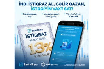 Bank of Baku istiqrazlarını - ALIN, illik 13% GƏLİR QAZANIN, İSTƏDİYİNİZ VAXT SATIN