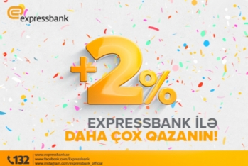 "Expressbank" yeni əmanət kampaniyasına - START VERDİ