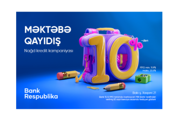 Bank Respublika “Məktəbə qayıdış” kredit kampaniyasına - START VERİR!