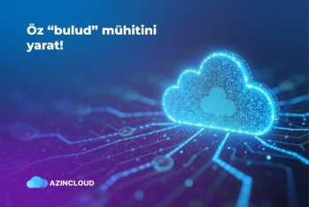 “AZINCLOUD” ilə öz bulud infrastrukturunu yarat!
