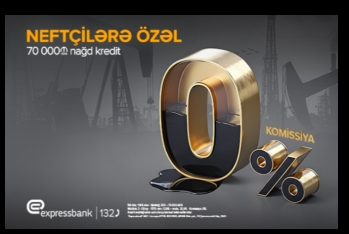 Neft işçilərinə - KOMİSSİYASIZ KREDİT təklifi!