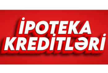 Azərbaycanda 11 bankın ipoteka kredit portfeli- 100 MİLYON MANATDAN YÜKSƏKDİR
