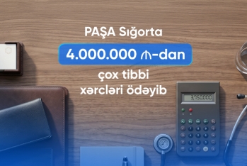 "PAŞA Sığorta" könüllü tibbi sığorta üzrə müştərilərə 4 milyon manatdan çox vəsait ödəyib