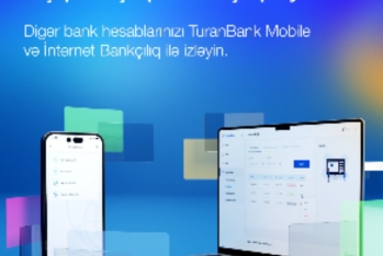 TuranBank ASC müştərilərinə “Açıq bankçılıq” funksionallığını - TƏQDİM EDİB