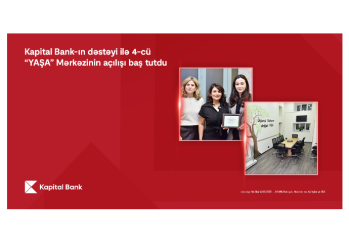Kapital Bank-ın dəstəyi ilə 4-cü “YAŞA” Mərkəzi - İSTİFADƏYƏ VERİLDİ