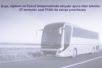 Şuşa, Ağdam və Füzuli avtobus reyslərinə noyabr ayına olan biletlər - SATIŞA ÇIXARILIR