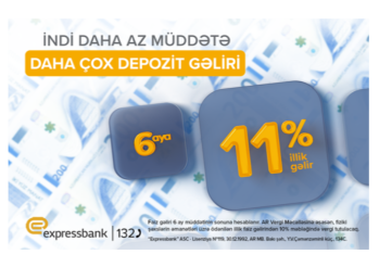 6 aylıq depozitə illik 11% gəlir – “EXPRESSBANK”DA