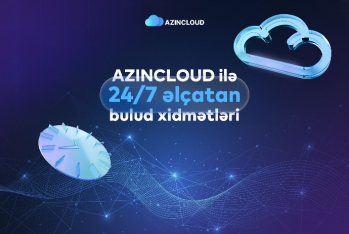“AZINCLOUD” ilə bulud xidmətləri 24/7 əlçatandır