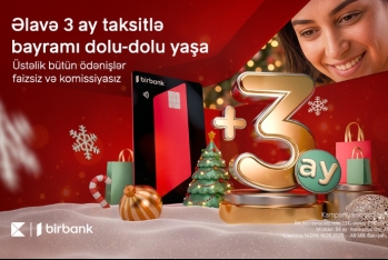 Birbank-da əlavə 3 ay taksitlə bayramı dolu-dolu yaşayın