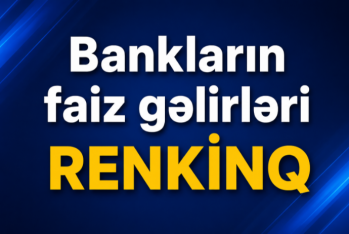 Faiz gəlirlərinin həcmi üzrə – BANKLARIN RENKİNQİ (30.06.2026)