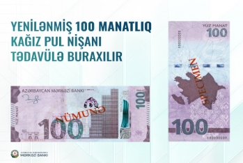 Azərbaycanda 100 manatlıq əskinazlar yenilənir