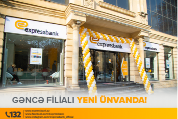 "Expressbank"ın Gəncə filialı - Yeni Ünvanda!