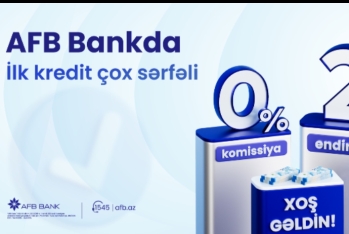 AFB Bankdan ilk dəfə kredit götürən müştərilər üçün - “Xoş Gəldin” kampaniyası!