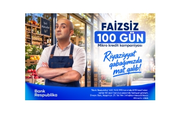 Bank Respublika sahibkarlara “FAİZSİZ 100 GÜN” kampaniyasına - START VERİB