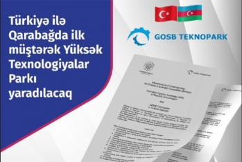 Azərbaycan və Türkiyə Qarabağda Yüksək Texnologiyalar Parkı - Yaradacaq