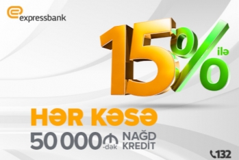 Expressbank-dan hər kəsə cəmi 15%-lə nağd pul krediti.
