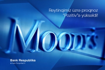 "Moody’s" "Bank Respublika"nın kredit portfelinin sağlam olduğunu - Qeyd Edib