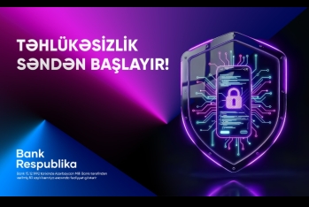 Bank Respublika müştəriləri onlayn təhlükələrə qarşı - AYIQ OLMAĞA ÇAĞIRIR!