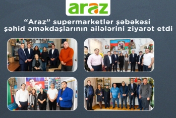“Araz” supermarketlər şəbəkəsi şəhid əməkdaşlarının ailələrini - ZİYARƏT ETDİ