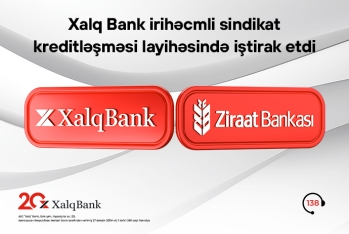 Xalq Bank beynəlxalq maliyyə bazarında növbəti layihədə - İŞTİRAK EDİB