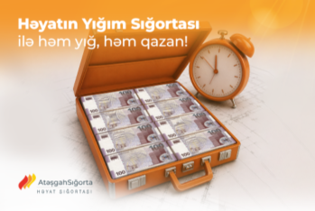 “Atəşgah Həyat” Sığorta dan  Həyatın Yığım Sığortası: həm yığım, həm də həyat sığortası təminatı
