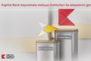 Kapital Bank beynəlxalq maliyyə institutları ilə - ƏLAQƏLƏRİNİ GENİŞLƏNDİRİR