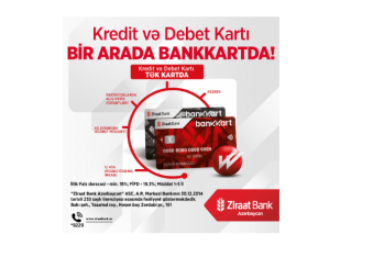 Ziraat Bank Azərbaycan Bankkart ilə kredit və debet kartlarını - TƏK KARTDA BİRLƏŞDİRDİ!
