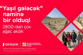 Birbank-lılar “Yaşıl gələcək” naminə 2800-dən çox - AĞAC ƏKDİLƏR