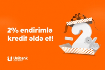 "Unibank"dan krediti onlayn sifariş et - 2% ENDİRİMLİ OLSUN!