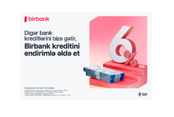 Kreditini Birbank-a gətirənlər 6%-dək endirim qazanır – KAMPANİYA DAVAM EDİR