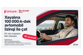 Birbank və “Bir Kredit” BOKT-dan yeni lizinq imkanı: 0%-dən başlayan ilkin ödənişlə avtomobil əldə edin