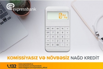 "Expressbank"dan 0% komissiya ilə - Növbəsiz Kredit!