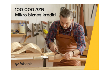 "Yelo Bank"ın mikro krediti ilə - BİZNES MƏQSƏDLƏRİNİZƏ ÇATIN 