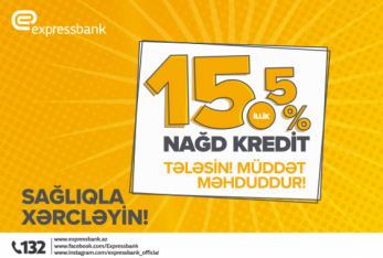 İllik 15,5% ilə nağd pul kreditini - SAĞLIQLA XƏRCLƏYİN!