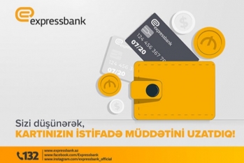 "Expressbank" plastik kartlarının - İSTİFADƏ MÜDDƏTİNİ UZATDI