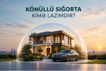 Könüllü sığorta nə deməkdir və kimə lazımdır? - İZAHI