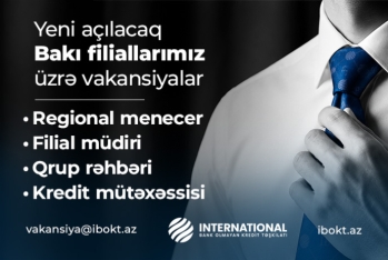 BOKT "İnternational" ASC-nin yeni açılacaq filiallarına işçilər axtarılır - VAKANSİYALAR