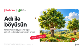 Birbank “Adı ilə böyüsün” layihəsi ilə bank sektorunda ilkə - İMZA ATIB