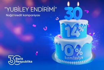 "Bank Respublika" 30 yaşına həsr edilmiş nağd kredit kampaniyası - ELAN EDİR!