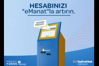 “Yapı Kredi Bank Azərbaycan” QSC “eManat” terminalları vasitəsilə hesaba mədaxil xidmətini - TƏQDİM EDİR!
