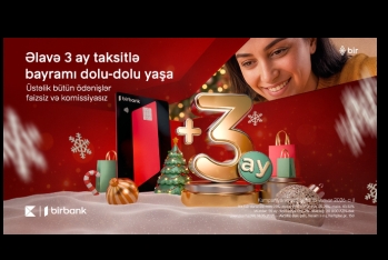 Birbank-da əlavə 3 ay taksitlə bayramı dolu-dolu yaşayın