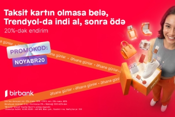 Birbank-la “Əfsanə günlər”də - 20%-DƏK ENDİRİMDƏN FAYDALANIN