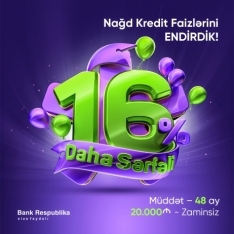 48 aylık krediti 16%-lə verəcək - "BANK RESPUBLİKA"DAN YENİLİK