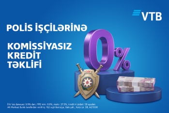 Bank VTB polis əməkdaşları üçün xüsusi kredit kampaniyasına - START VERDİ