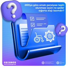 Əlilliyə görə əmək pensiyası təyin olunması üçün nə qədər əmək stajı lazımdır? | FED.az