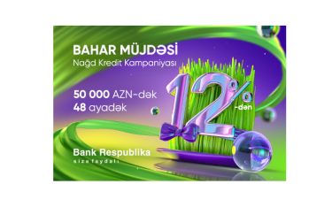 "Bank Respublika" “Bahar müjdəsi” nağd kredit kampaniyasına - START VERİB